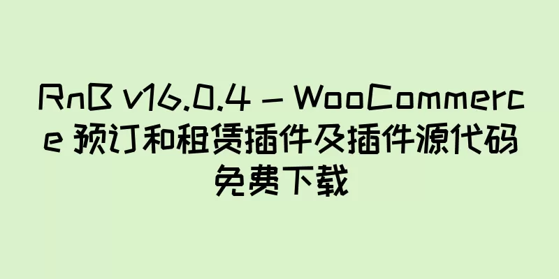 RnB v16.0.4 - WooCommerce 预订和租赁插件及插件源代码免费下载
