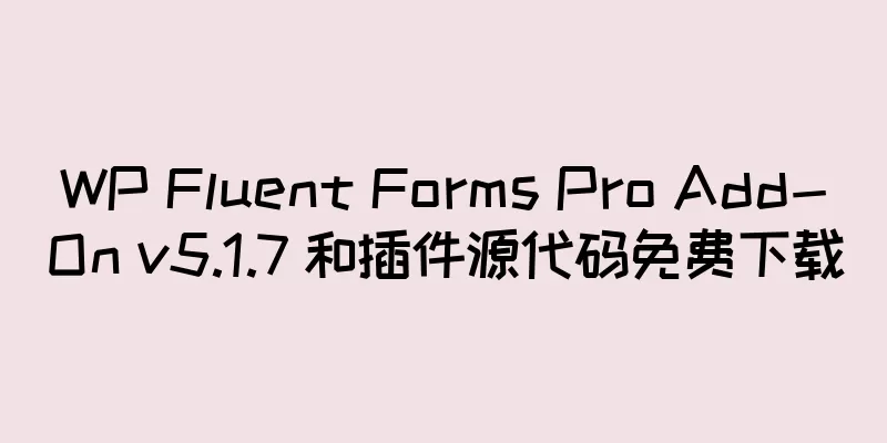 WP Fluent Forms Pro Add-On v5.1.7 和插件源代码免费下载
